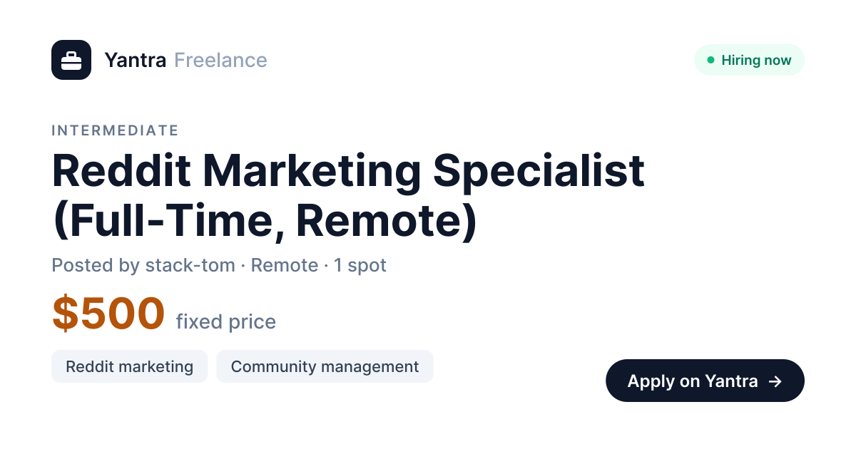 Reddit Marketing Specialist (Full-Time, Remote) - $500 fixed price. A bounty on Yantra Freelance.